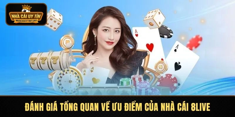 Đánh giá tổng quan về ưu điểm của nhà cái 8LIVE Đánh giá tổng quan về ưu điểm của nhà cái 8LIVE
