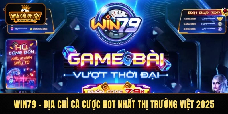 WIN79 - Địa Chỉ Cá Cược Hot Nhất Thị Trường Việt 2025